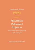 Mental Health: Philosophical Perspectives: Proceedings of the Fourth Trans-Disciplinary Symposium on Philosophy and Medicine Held at Galveston, Texas, May 16–18, 1976
