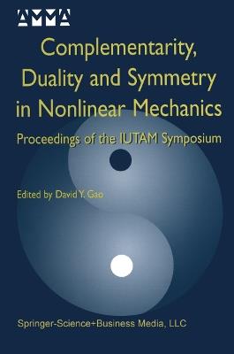 Complementarity, Duality and Symmetry in Nonlinear Mechanics: Proceedings of the IUTAM Symposium - cover