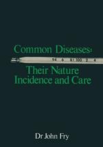 Common Diseases: Their Nature Incidence and Care