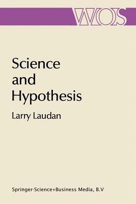 Science and Hypothesis: Historical Essays on Scientific Methodology - Larry Laudan - cover