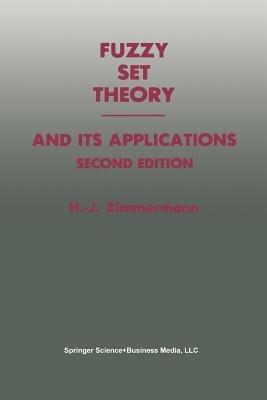 Fuzzy Set Theory - and Its Applications - Hans-Jurgen Zimmermann - cover