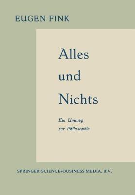 Alles und Nichts: Ein Umweg zur Philosophie - Eugen Fink - cover