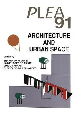 Architecture and Urban Space: Proceedings of the Ninth International PLEA Conference, Seville, Spain, September 24-27, 1991 - cover