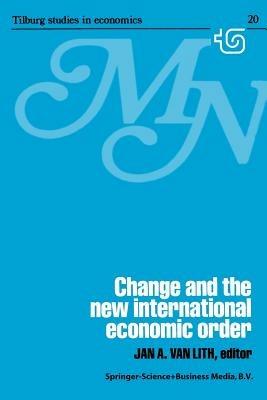 Change and the New International Economic Order - J.A. van Lith - cover