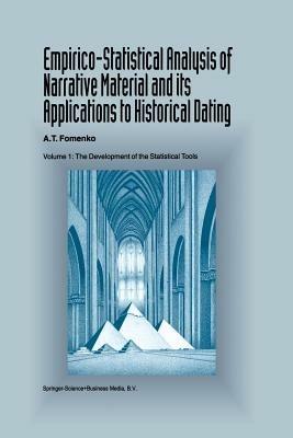 Empirico-Statistical Analysis of Narrative Material and its Applications to Historical Dating: Volume I: The Development of the Statistical Tools - A.T. Fomenko - cover