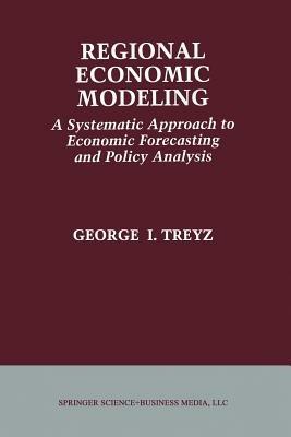 Regional Economic Modeling: A Systematic Approach to Economic Forecasting and Policy Analysis - G.I. Treyz - cover