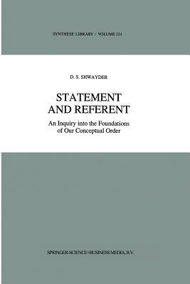 Statement and Referent: An Inquiry into the Foundations of Our Conceptual Order - D.S. Shwayder - cover