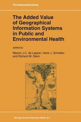 The Added Value of Geographical Information Systems in Public and Environmental Health - cover