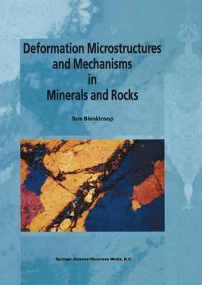 Deformation Microstructures and Mechanisms in Minerals and Rocks - Tom G. Blenkinsop - cover