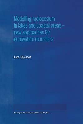 Modelling radiocesium in lakes and coastal areas — new approaches for ecosystem modellers: A textbook with Internet support - Lars Håkanson - cover