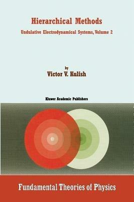 Hierarchical Methods: Undulative Electrodynamical Systems, Volume 2 - V. Kulish - cover
