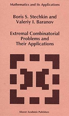Extremal Combinatorial Problems and Their Applications - B.S. Stechkin,V.I. Baranov - cover