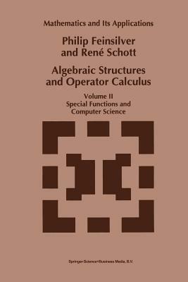 Algebraic Structures and Operator Calculus: Volume II: Special Functions and Computer Science - P. Feinsilver,René Schott - cover