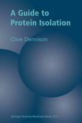 A Guide to Protein Isolation - C. Dennison - cover