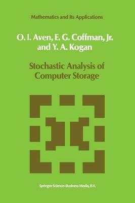 Stochastic Analysis of Computer Storage - O.I. Aven,E.G. Coffman,Y.A. Kogan - cover