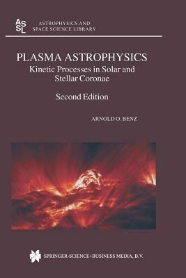 Plasma Astrophysics: Kinetic Processes in Solar and Stellar Coronae - Arnold O. Benz - cover