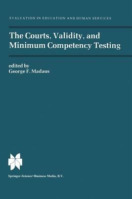 The Courts, Validity, and Minimum Competency Testing - George F. Madaus - cover