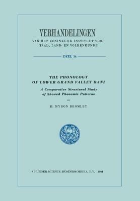 The Phonology of Lower Grand Valley Dani: A Comparative Structural Study of Skewed Phonemic Patterns - H. Myron Bromley - cover
