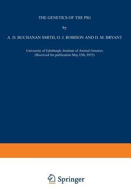 The Genetics of the Pig - Alick Drummond Buchanan Smith,Olive Janet Robinson,D.M. Bryant - cover