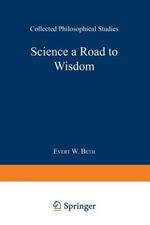 Science a Road to Wisdom: Collected Philosophical Studies