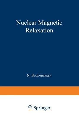 Nuclear Magnetic Relaxation - Nicolaas Bloembergen - cover