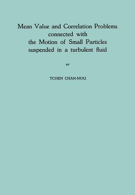 Mean Value and Correlation Problems connected with the Motion of Small Particles suspended in a turbulent fluid - Tchen Chan-Mou - cover