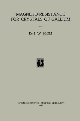 Magneto-Resistance for Crystals of Gallium - François Willem Cornelis Blom - cover