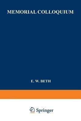 Memorial Colloquium: Logic and Foundations of Science Paris, Institut Henri Poincaré, 19–21 May 1964 - Evert Willem Beth,Jean Louis Destouches - cover