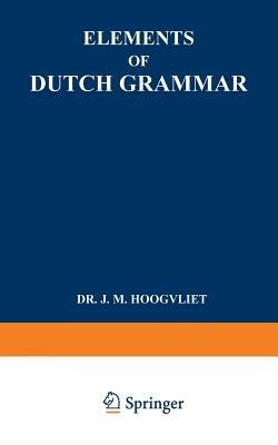 Elements of Dutch Grammar - Jan Marius Hoogvliet - cover