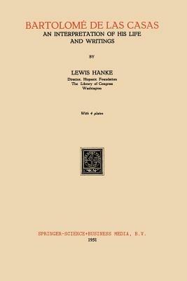 Bartolomé de Las Casas: An Interpretation of His Life and Writings - Lewis Hanke - cover