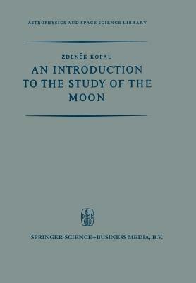 An Introduction to the Study of the Moon - Zdenek Kopal - cover