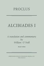 Proclus: Alcibiades I: A Translation and Commentary