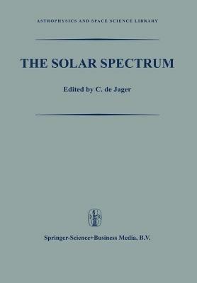 The Solar Spectrum: Proceedings of the Symposium held at the University of Utrecht 26–31 August 1963 - C. de Jager,M.G.J. Minnaert - cover