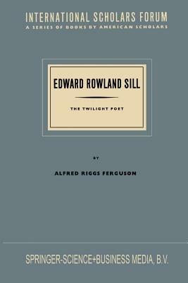 Edward Rowland Sill: The Twilight Poet - G. FERGUSON - cover