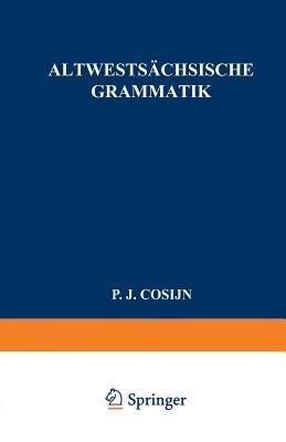 Altwestsächsische Grammatik - P.J. Cosijn - cover