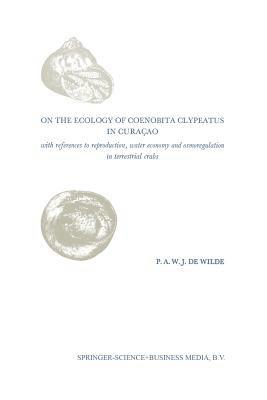 On the Ecology of Coenobita Clypeatus in Curaçao: With reference to reproduction, water economy and osmoregulation in terrestrial hermit crabs - Erik Wilde - cover