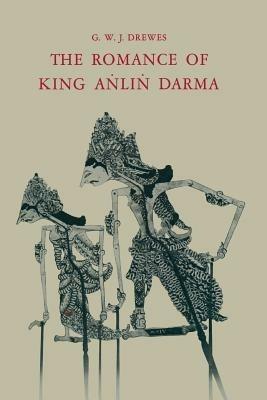 The Romance of King A?li? Darma in Javanese Literature - Gerardus Willebrordus Joannes Drewes - cover