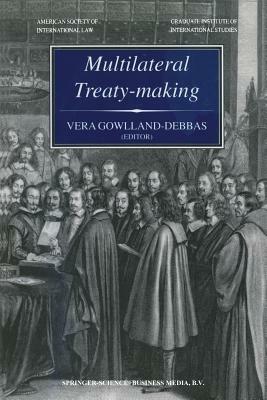 Multilateral Treaty-Making: The Current Status of Challenges to and Reforms Needed in the International Legislative Process - Vera Gowlland-Debbas - cover