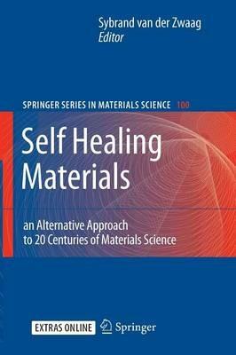 Self Healing Materials: An Alternative Approach to 20 Centuries of Materials Science - cover