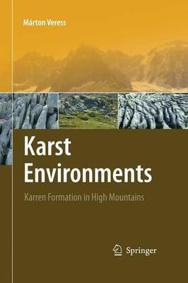 Karst Environments: Karren Formation in High Mountains - Márton Veress - cover