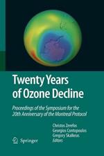 Twenty Years of Ozone Decline: Proceedings of the Symposium for the 20th Anniversary of the Montreal Protocol