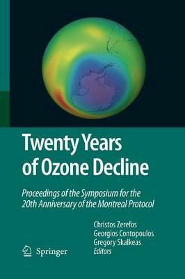 Twenty Years of Ozone Decline: Proceedings of the Symposium for the 20th Anniversary of the Montreal Protocol - cover