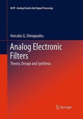 Analog Electronic Filters: Theory, Design and Synthesis - Hercules G. Dimopoulos - cover