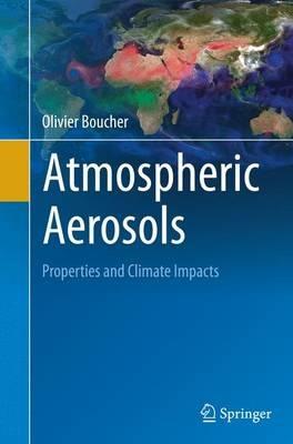 Atmospheric Aerosols: Properties and Climate Impacts - Olivier Boucher - cover