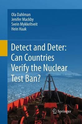 Detect and Deter: Can Countries Verify the Nuclear Test Ban? - Ola Dahlman,Jenifer Mackby,Svein Mykkeltveit - cover