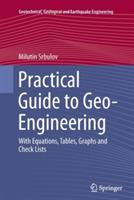 Practical Guide to Geo-Engineering: With Equations, Tables, Graphs and Check Lists - Milutin Srbulov - cover