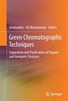 Green Chromatographic Techniques: Separation and Purification of Organic and Inorganic Analytes - cover