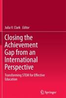Closing the Achievement Gap from an International Perspective: Transforming STEM for Effective Education - cover