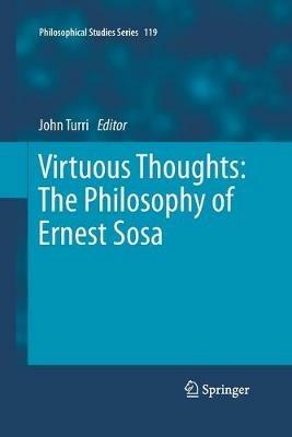 Virtuous Thoughts: The Philosophy of Ernest Sosa - cover
