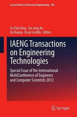 IAENG Transactions on Engineering Technologies: Special Issue of the International MultiConference of Engineers and Computer Scientists 2012 - cover